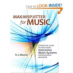 Max/MSP/Jitter for Music: A Practical Guide to Developing Interactive Music Systems for Education and More