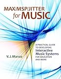 Max/Msp/jitter for Music: A Practical Guide to Developing Interactive Music Systems for Education and More