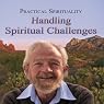 Practical Spirituality: Handling Spiritual Challenges