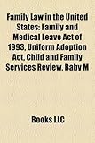 Family Law in the United States: Family and Medical Leave Act of 1993, Uniform Adoption ACT, Child and Family Services Review, Baby M-