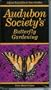 Audubon Society's Butterfly Gardening: How to Attract Butterflies to Your Garden [VHS]