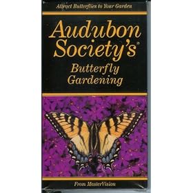 Audubon Society's Butterfly Gardening: How to Attract Butterflies to Your Garden [VHS]