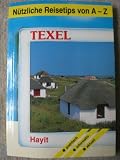 N&uuml;tzliche Reisetips von A - Z - Texel - Heike V&ouml;ller