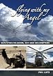 Flying With My Angel: Surviving Religion, Sex And Helicopters
