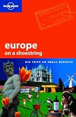 Lonely Planet Europe On A Shoestring (Lonely Planet Europe on a Shoestring)