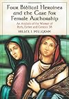 Four Biblical Heroines and the Case for Female Authorship: An Analysis of the Women of Ruth, Esther and Genesis 38
