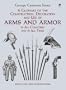 A Glossary of the Construction, Decoration and Use of Arms and Armor: in All Countries and in All Times (Dover Military History, Weapons, Armor)