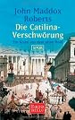 Die Catilina- Verschwörung. SPQR. Ein Krimi aus dem alten Rom.