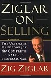Ziglar on Selling: The Ultimate Handbook for the Complete Sales Professional