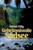Geheimnisvolle S�dsee. Menschen, Mythen und Kulturen - Helmut Uhlig