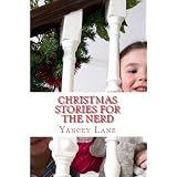 Christmas Stories for the Nerd ~ Yancey Lane