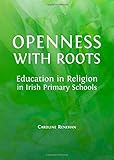 Openness with roots : education in religion in Irish primary schools