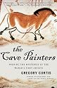 The Cave Painters: Probing the Mysteries of the World's First Artists