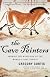 The Cave Painters: Probing the Mysteries of the World's First Artists