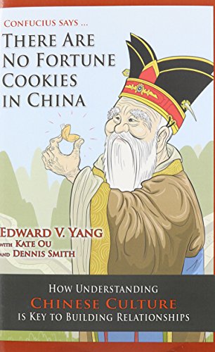 confucius says  there are no fortune cookies in china how understanding chinese culture is key to building