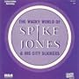 The Wacky World of Spike Jones & His City Slickers