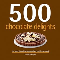 500 Chocolate Delights: The Only Chocolate Compendium You'll Ever Need (500 (Sellers Publishing))