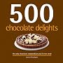 500 Chocolate Delights: The Only Chocolate Compendium You'll Ever Need (500 (Sellers Publishing))