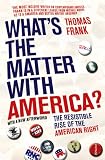 What's the matter with America? : the resistible rise of the American right