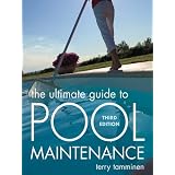 The Ultimate Guide to Pool Maintenance, Third Edition