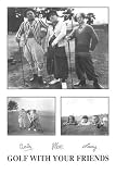 Golf With Your Friends by Unknown Art Print Poster Size: 22.25 
