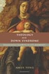 Theology and Down Syndrome: Reimagini...