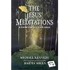 The Jesus Meditations: A Guide For Contemplation