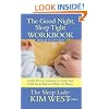 Good Night, Sleep Tight Workbook: The Sleep Lady's Gentle Step-by-step Guide for Tired Parents