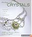Beading with Crystals: Beautiful Jewelry, Simple Techniques