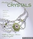 Beading with Crystals: Beautiful Jewelry, Simple Techniques