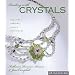 Beading with Crystals: Beautiful Jewelry, Simple Techniques