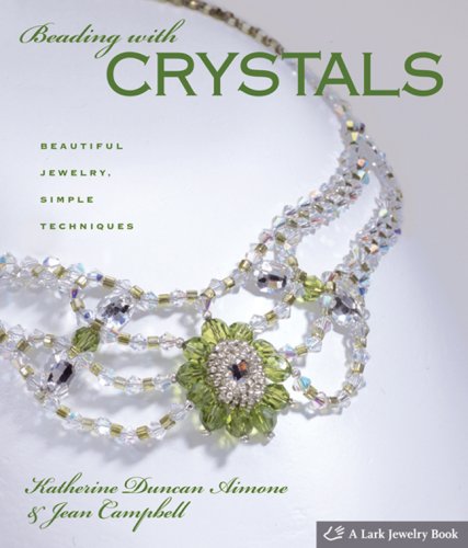 Beading with Crystals: Beautiful Jewelry, Simple Techniques (Lark Jewelry Books)