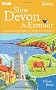 Slow Devon & Exmoor: Local, characterful guides to Britain's special places (Bradt Travel Guides (Slow Guides))