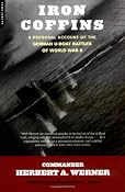 Iron Coffins: A Personal Account of the German U-Boat Battles of World War II: Amazon.co.uk: Edward L. Beach, Herbert A. Werner: Books
