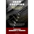 Iron Coffins: A Personal Account Of the German U-Boat Battles Of World War Ii