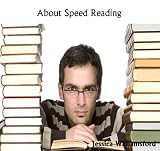 About Speed Reading : Underground Secret Tricks And Little Dirty Tactics To Millionaire Speedreading