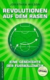 Produkt-Bild: Revolutionen auf dem Rasen: Eine Geschichte der Fu&szlig;balltaktik