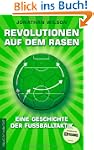 Revolutionen auf dem Rasen: Eine Gesc...