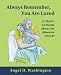 Always Remember, You Are Loved: A Child's Curiosity About the Absentee Parent