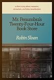 Mr. Penumbra's Twenty-Four-Hour Book Store