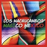 Revue Los Machucambos  / Magico Mexico