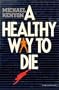 A Healthy Way to Die