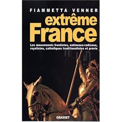 Extr�me France : Les mouvements frontistes, nationaux-radicaux, royalistes, catholiques traditionalistes et provie