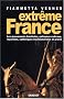 Extr�me France : Les mouvements frontistes, nationaux-radicaux, royalistes, catholiques traditionalistes et provie