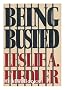 Being busted [by] Leslie A. Fiedler