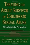 Treating the Adult Survivor of Childhood Sexual Abuse: a Psychoanalytic Perspective