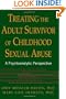 Treating The Adult Survivor Of Childhood Sexual Abuse: A Psychoanalytic Perspective