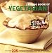 The Big Book of Vegetarian: More Than 225 Recipes for Breakfasts, Appetizers, Soups, Salads, Sandwiches, Main Dishes, Sides, Breads, and Desserts (Big Book (Chronicle Books))