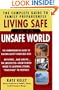 Living Safe in an Unsafe World: The Complete Guide to Family Preparedness