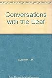 Conversation with the deaf
